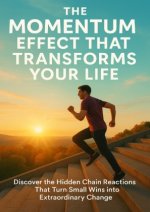 The Momentum Effect That Transforms Your Life