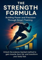 The Strength Formula Building Power and Precision Through Smart Training