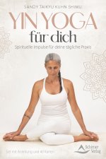 Yin Yoga für dich - Spirituelle Impulse für deine tägliche Praxis