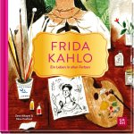 Frida Kahlo - Ein Leben in allen Farben
