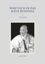 Wirf dich in das Haus Buddhas