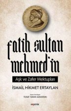 Fatih Sultan Mehmedin Ask ve Zafer Mektuplari