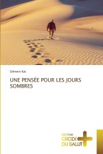 UNE PENSÉE POUR LES JOURS SOMBRES
