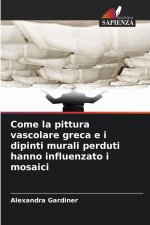 Come la pittura vascolare greca e i dipinti murali perduti hanno influenzato i mosaici