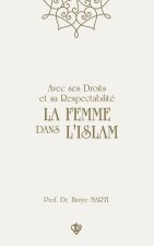 Avec ses Droits et sa Respectabilité La Femme Dans L'Islam