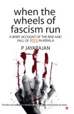 when the wheels of fascism run a brief account of the rise and fall of rss in kerala