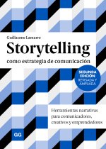 Storytelling como estrategia de comunicación Herramientas narrativas para comunicadores, creativos y emprendedores
