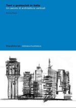 Torri e grattacieli in Italia. Un secolo di architetture