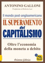superamento del capitalismo. Il mondo post-angloamericano. Oltre l'economia della moneta a debito