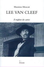 Lee Van Cleef. Il migliore dei cattivi