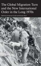 The Global Migration Turn and the New International Order in the Long 1970s
