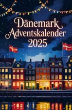 Dänemark Adventskalender: Mit 24 Tagen voller Hygge, Geschichten und dänischen Weihnachtstraditionen
