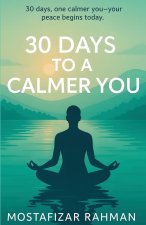 30 Days to a Calmer You