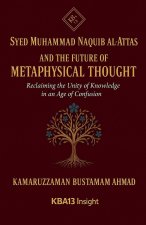 Syed Muhammad Naquib al-Attas and  the Future of Metaphysical Thought