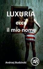LUXURIA. Ecco il mio nome