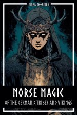Norse Magic of the Germanic Tribes and Vikings