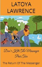 Don't Kill The Messenger Part Two