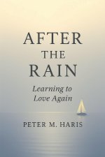 After the Rain Learning to Love Again