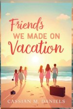 Friends We Made on Vacation