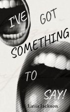 I've Got Something to Say