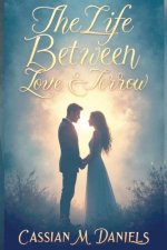 The Life Between Love and Sorrow
