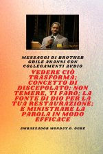 Fratello Gbile Akanni Messaggi con collegamenti audio -  Vedere ciò che si trasforma ; C oncetto di discepolato ; Non aver paura, Ti farò ; La fontana
