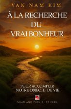 À LA RECHERCHE  DU  VRAI BONHEUR