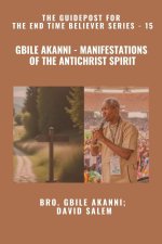 Gbile Akanni - Manifestations Of the Antichrist Spirit - The Guidepost For the End Time Believer Series - 15 of 22
