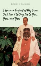 I Have a Project of My Own, So I Need to Say No to You, You, and You