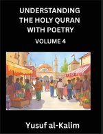 Understanding the Holy Quran with Poetry (Part 4)- Poetic Journeys Through the Quran, Rhythms of Revelation, Exploration of Divine Truth, Islamic Cult