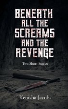 Beneath All the Screams and The Revenge