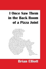 I Once Saw Them in the Back Room of a Pizza Joint