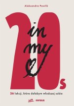 In my 20s. 26 lekcji, które dałabym młodszej sobie