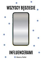 Wszyscy będziecie influencerami. Książka z autografem