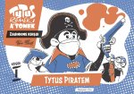 Tytus piratem. Tytus, Romek i A'Tomek. Zaginione księgi. Księga I
