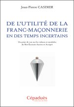 De l’utilité de la franc-maçonnerie en des temps incertains