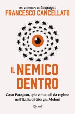 nemico dentro. Caso Paragon, spie e metodi da regime nell'Italia di Giorgia Meloni