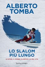 slalom più lungo. Le sfide, il sogno olimpico, la mia vita