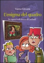 enigma del quadro. Tre ragazzi sulle tracce di Garibaldi