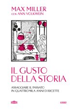 gusto della storia. Assaggiare il passato in quattromila anni di ricette