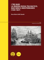 tre mari. La Marina russa tra Baltico, mar Nero e Mediterraneo (1500-1827)