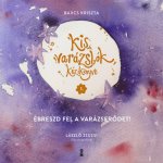Kis varázslók kézikönyve 1. - Ébreszd fel a varázserődet!