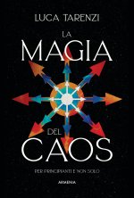 magia del caos. Guida completa per i praticanti