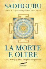morte e oltre. La via dello yogi a una vita piena di significato