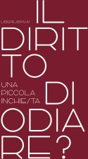diritto di odiare? Una piccola inchiesta