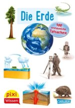 Pixi Wissen 57: Die Erde. 100 erstaunliche Tatsachen