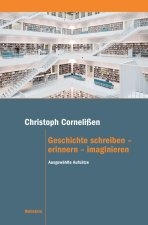 Geschichte schreiben - erinnern - imaginieren