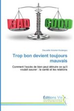 Trop bon devient toujours mauvais