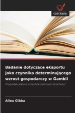 Badanie dotyczace eksportu jako czynnika determinujacego wzrost gospodarczy w Gambii