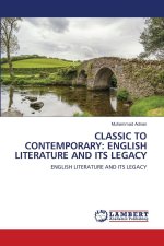 CLASSIC TO CONTEMPORARY: ENGLISH LITERATURE AND ITS LEGACY